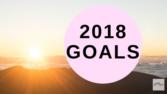 2018 Goals | onetakekate.com